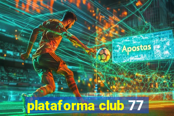 plataforma club 77